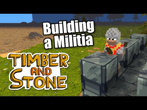 Timber and Stone - ep 5 - BUILDING A MILITIA - Let's Play Timber & Stone 1.7