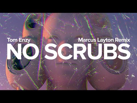 Tom Enzy - No Scrubs (Marcus Layton Remix)