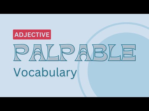 What is the meaning of Palpable?