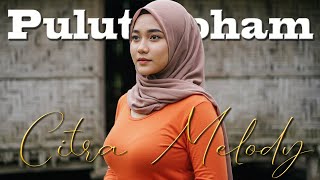 Download lagu PULUT ROHAM COVER CITRA MELODY mp3