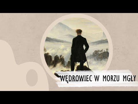 W kadrze: C.D.Friedrich-Wędrowiec w morzu mgły || Porozmawiajmy o sztuce #80