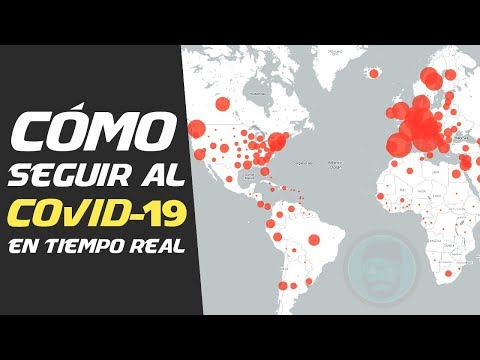 MAPA para SEGUIR el AVANCE de los CASOS de CORONAVIRUS COVID 19 en Tiempo Real