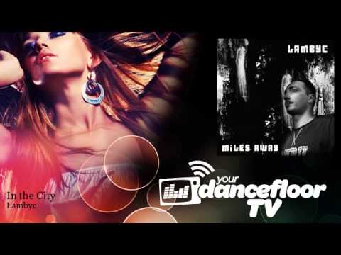 Lambyc - In the City - YourDancefloorTV