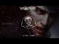 VAMPIRE MASS BGM NEW WHATSAPP STATUS MASS BGM WHATSAPP STATUS MASS ENGLISH WHATSAPP STATUS MASS
