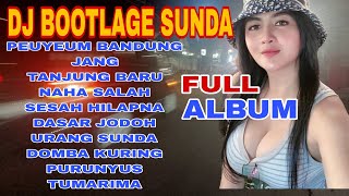 Download lagu DJ BOOTLAGE SUNDA FULL AlBUM -DJ PEUYEUM BANDUNG-DJ JANG-LAGUSUNDA VIRAL mp3