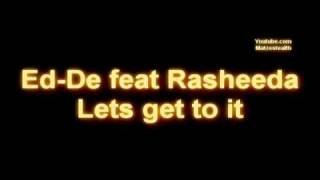 Ed-De feat Rasheeda - Lets get to it [Lyrics] [Download]