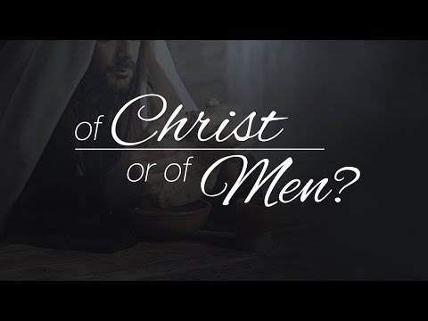 Of Christ or of Men - 119 Ministries thumbnail