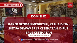 KOMISI IX RAKER DENGAN MENKES RI, KETUA DJSN, KETUA DEWAS BPJS KESEHATAN, DIRUT BPJS KESEHATAN.