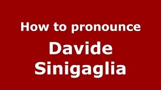 How to pronounce Davide Sinigaglia
