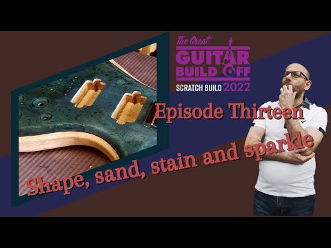 GGBO22: Episode Thirteen - Shape, sand, stain and sparkle