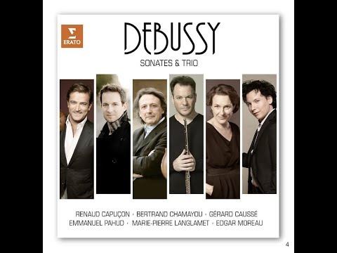 Debussy Piano Trio, Violin & Cello Sonatas: Bertrand Chamayou, Edgar Moreau, Renaud Capuçon
