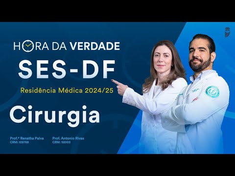Hora da Verdade Cirurgia SES-DF Residência Médica 2024/25