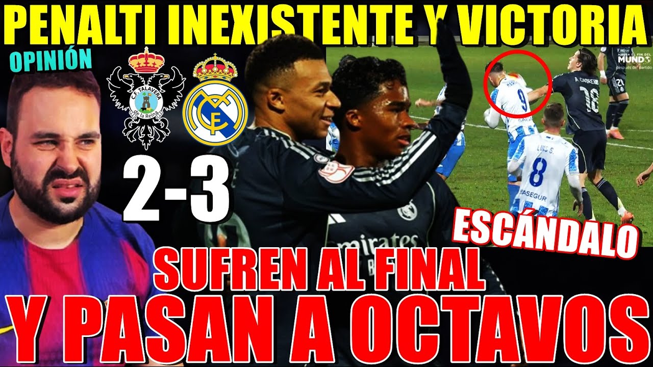 Un PENALTI INEXISTENTE DA la VICTORIA al MADRID que SUFRE 2-3 con el TALAVERA y PASAN a OCTAVOS