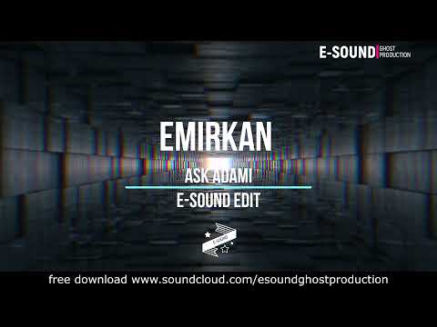 Emirkan - Ask adami ( E-Sound Edit )