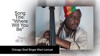 Khari Lemuel &quot;Where Will You Be&quot; - w-Lyrics