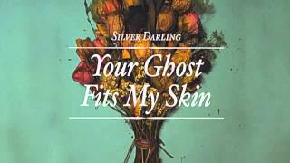 Silver Darling  Your Ghost Fits My Skin