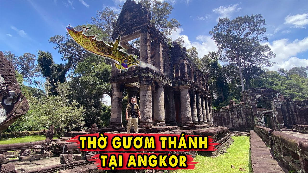 Đến Preah Khan tìm nơi Thờ "Gươm Thánh" và Hiện Tượng Tâm Linh xuất hiện