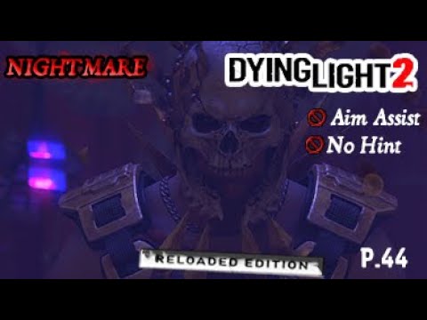 Dying Light 2: Stay Human(Nightmare/No Aim Assist/No Hint)P.44(DLC)(FINAL) - Portrait of a Hangover