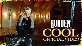 Burden - Cool (Official Video)