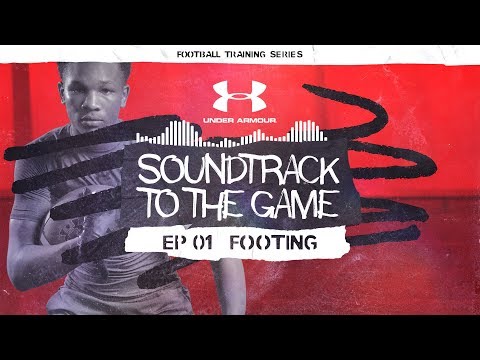 Footing is the Foundation: EP 1 | Soundtrack to the Game: Football