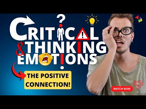 Emotions & Critical Thinking: The Positive Connection!