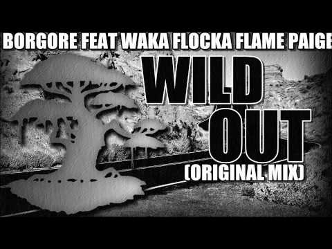 Borgore feat Waka Flocka Flame  Paige - Wild Out (Original Mix)