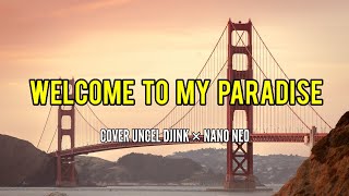 Download lagu Welcome To My Paradise - Steven&Coconuttreez (Lirik) Cover By Uncle DJINK × Nano Neo mp3 Download lagu Welcome To My Paradise - Steven&Coconuttreez (Lirik) Cover By Uncle DJINK × Nano Neo mp3