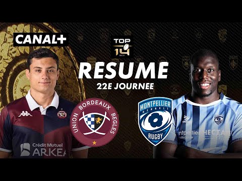 Le résumé de Bordeaux-Bègles / Montpellier - TOP 14 - 22ème journée