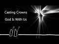 God Is With Us - Casting Crowns (lyric video) HD