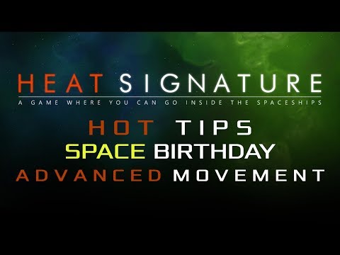 Heat Signature Hot Tips Space Birthday 12 - Advanced Movement - Ranneko's Tuesday Tips