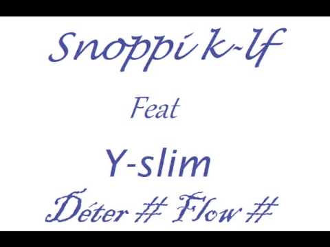 Snoppi k-lf feat Y-slim _ Déter-flow