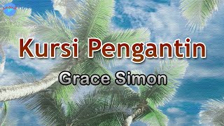 Download lagu Kursi Pengantin - Grace Simon (lirik Lagu) | Lagu Indonesia  ~ senyuman tersungging di bibirnya mp3