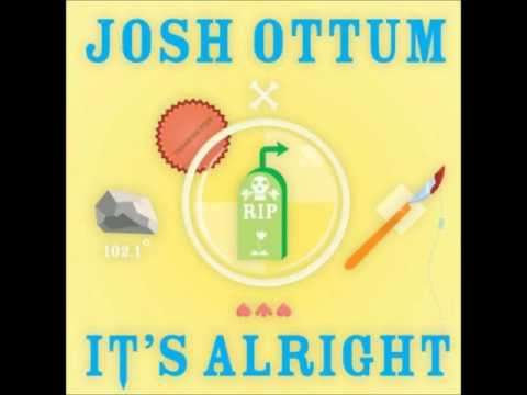 Josh Ottum - It's Alright