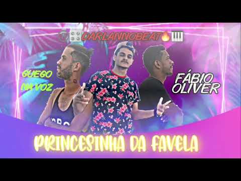 FABIO OLIVER E GUEGO NA VOZ - PART - DARLANNOBEAT - PRINCESINHA DA FAVELA