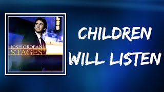 Josh Groban - Children Will Listen (Lyrics)