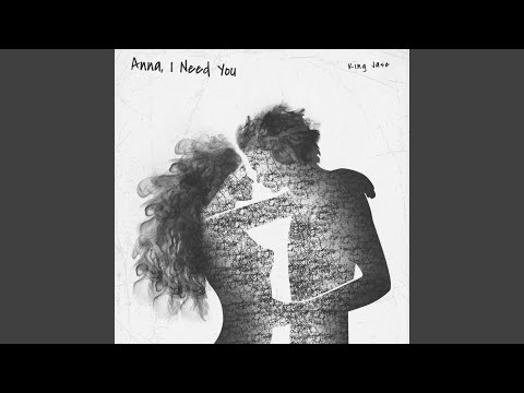 Anna, I Need You