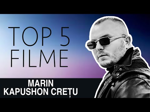 KAPUSHON - TOP 5 FILME ( interviu despre top filme ale lui Marin Cretu )