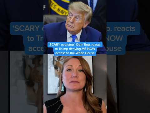 ‘Scary overstep’: Rep. reacts to Trump denying MS NOW access to the White House