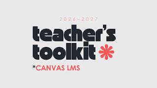 Teacher's Toolkit: Canvas LMS · 4 August 2026