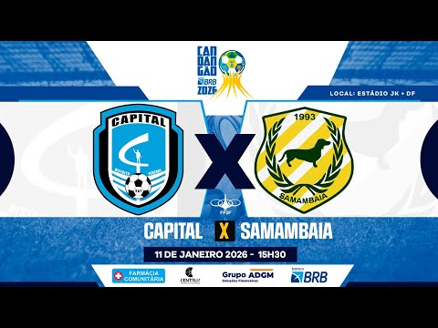 CAMPEONATO CANDANGO 2026  - 1ª RODADA -  CAPITAL X SAMAMBAIA - COM IMAGENS  - AO VIVO