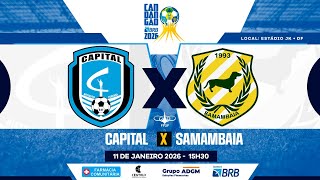 CAMPEONATO CANDANGO 2026  - 1ª RODADA -  CAPITAL X SAMAMBAIA - COM IMAGENS  - AO VIVO
