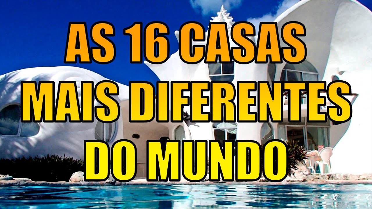 AS 16 CASAS MAIS DIFERENTES DO MUNDO