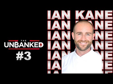 Ian Kane: Crypto Banking, Regulation, Connecting Defi with TradFi | The Unbanked Podcast #3