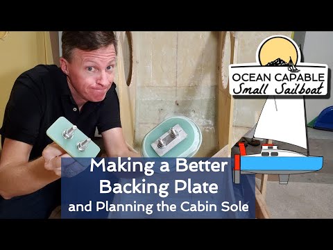 OCSS-024 Making a Better Backing Plate and Planning the Cabin Sole - Mini-Cruiser Sailboat Build