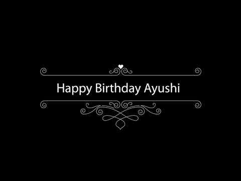 ayushi, happy birthday ayushi, classic happy birthday whats app status,