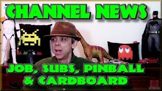 Channel News - Job, Subs, Pinball & Cardboard