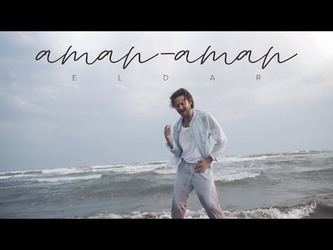 ELDAR — Aman-Aman (Rəsmi Klip)