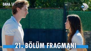 Daha 17 21. Bölüm Fragmanı | “Birbirimizi sevmeliyiz, yoksa öleceğiz!”