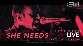 SAFE MODE :SM_ | She Needs - LIVE (Studio Session ) // HD