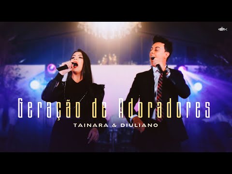 Tainara e Diuliano | Geração de Adoradores - Clipe Oficial